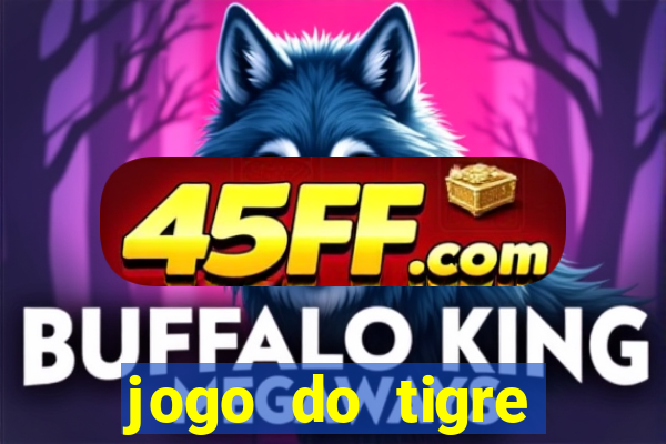 jogo do tigre plataforma chinesa